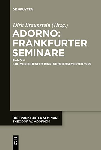 Die Frankfurter Seminare Theodor W. Adornos / Sommersemester 1964 – Sommersemester 1969 von De Gruyter